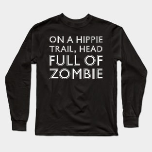 On a Hippie Trail Head Full of Zombie Australia Long Sleeve T-Shirt